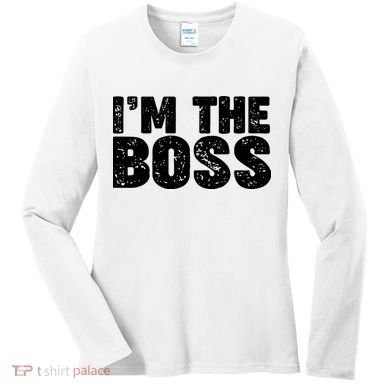 Im The Boss Women's Long Sleeve Shirt
