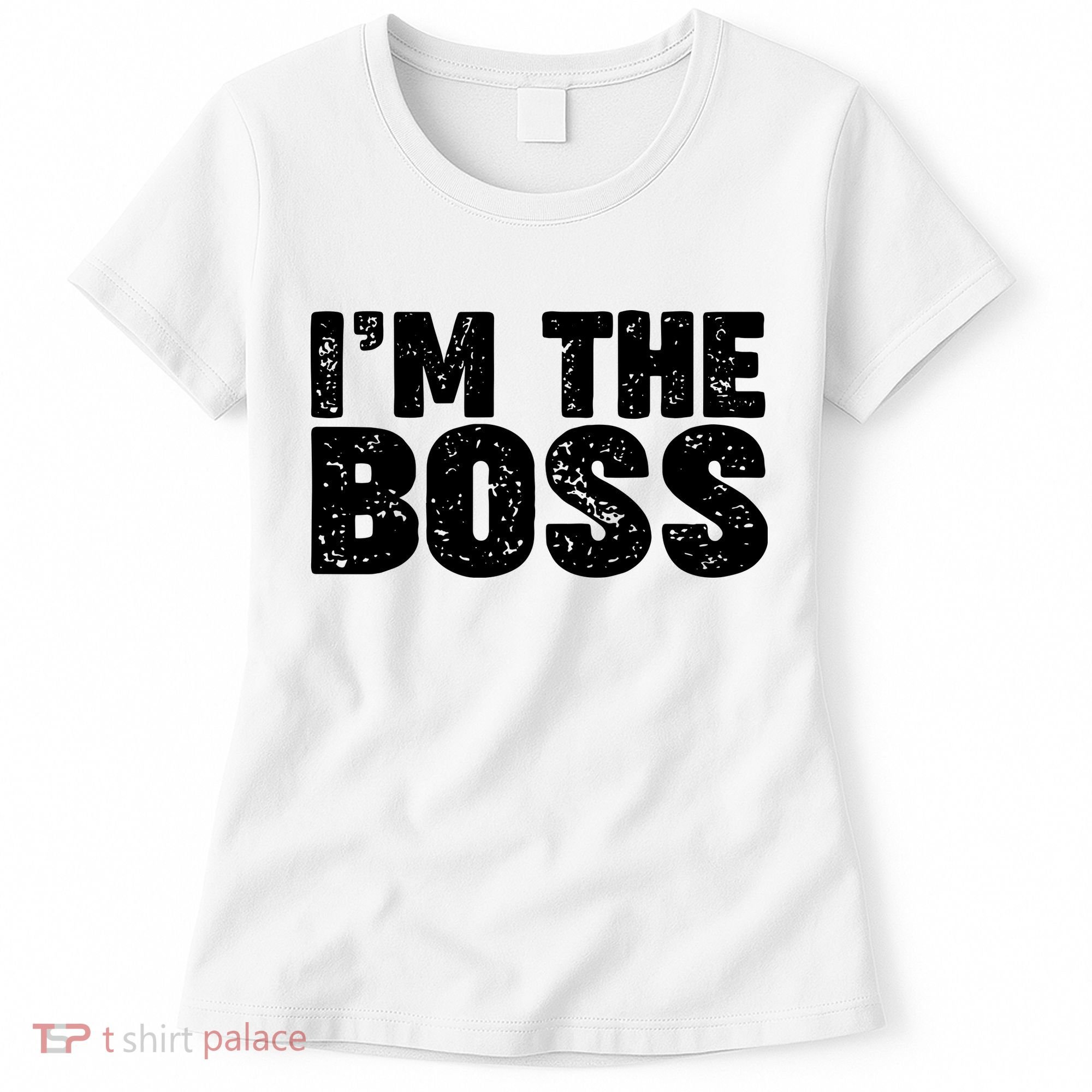 Im The Boss Women's T-Shirt