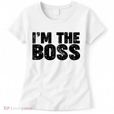 Im The Boss Women's T-Shirt