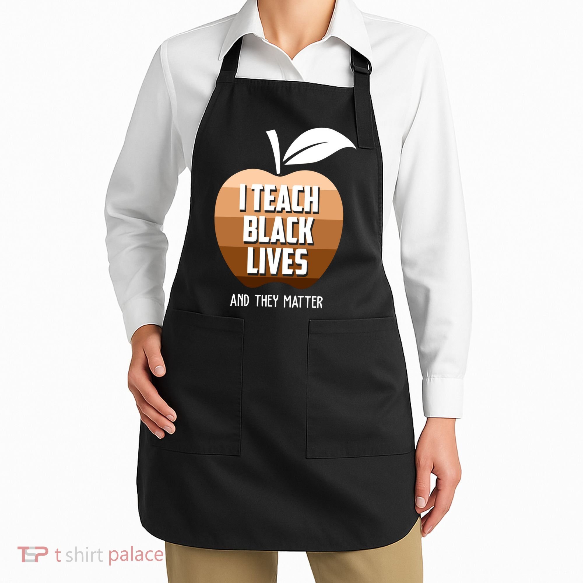I Teach Black Lives And They Matter Apron