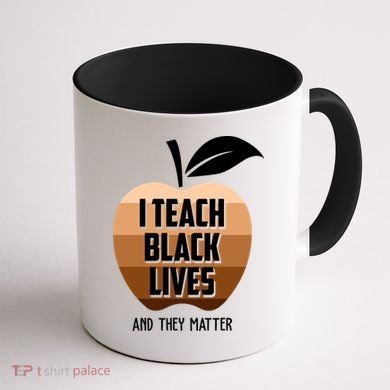 I Teach Black Lives And They Matter Coffee Mug back