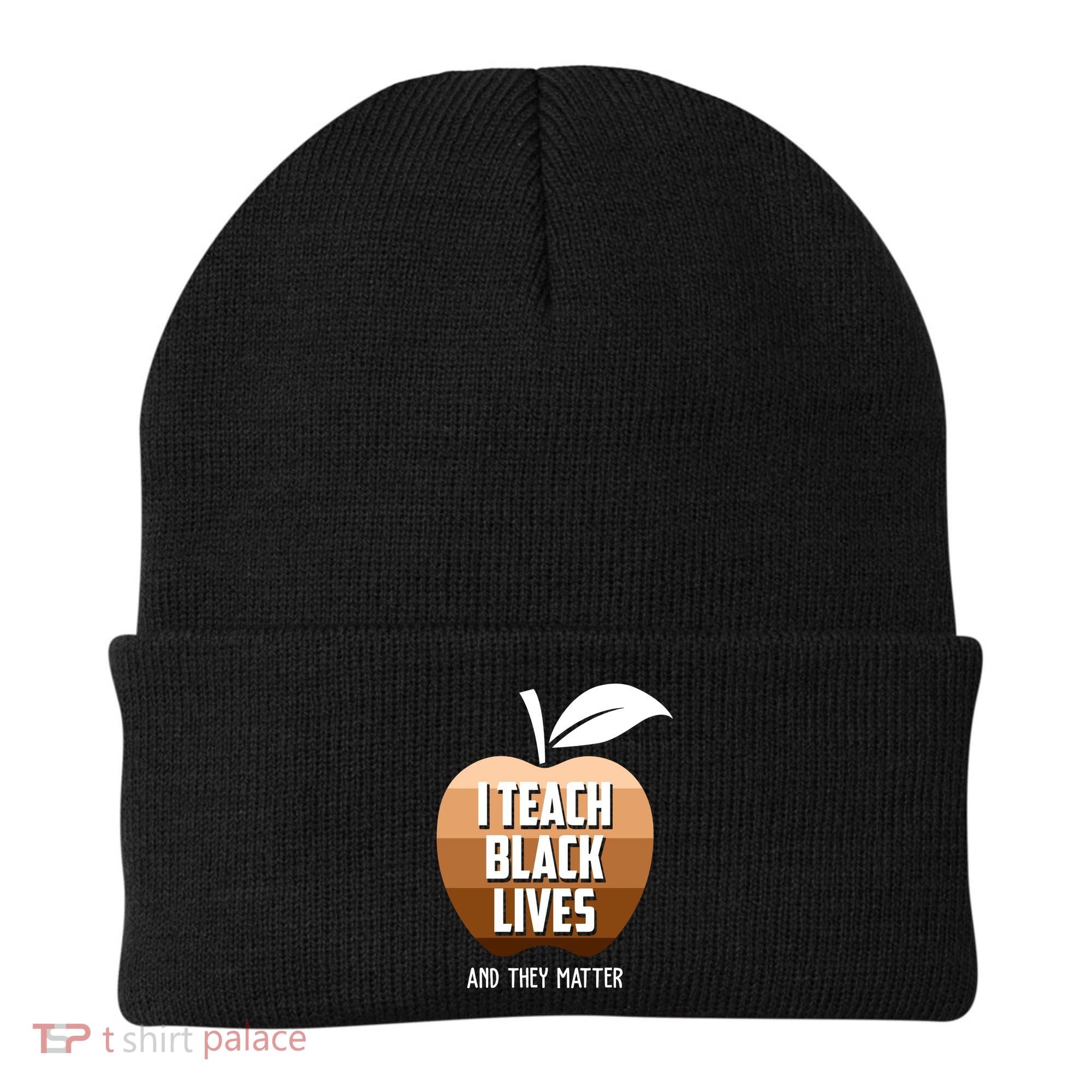 I Teach Black Lives And They Matter Beanie