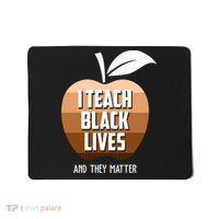 I Teach Black Lives And They Matter Mousepad thumb 0