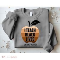 I Teach Black Lives And They Matter Sweatshirt thumb 2