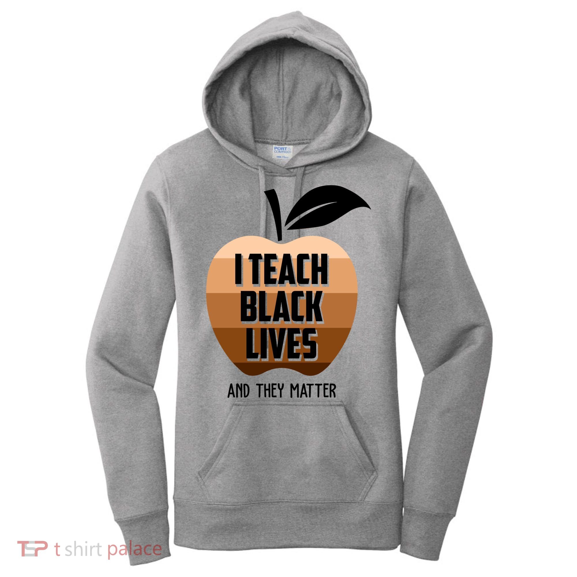 I Teach Black Lives And They Matter Women's Hoodie