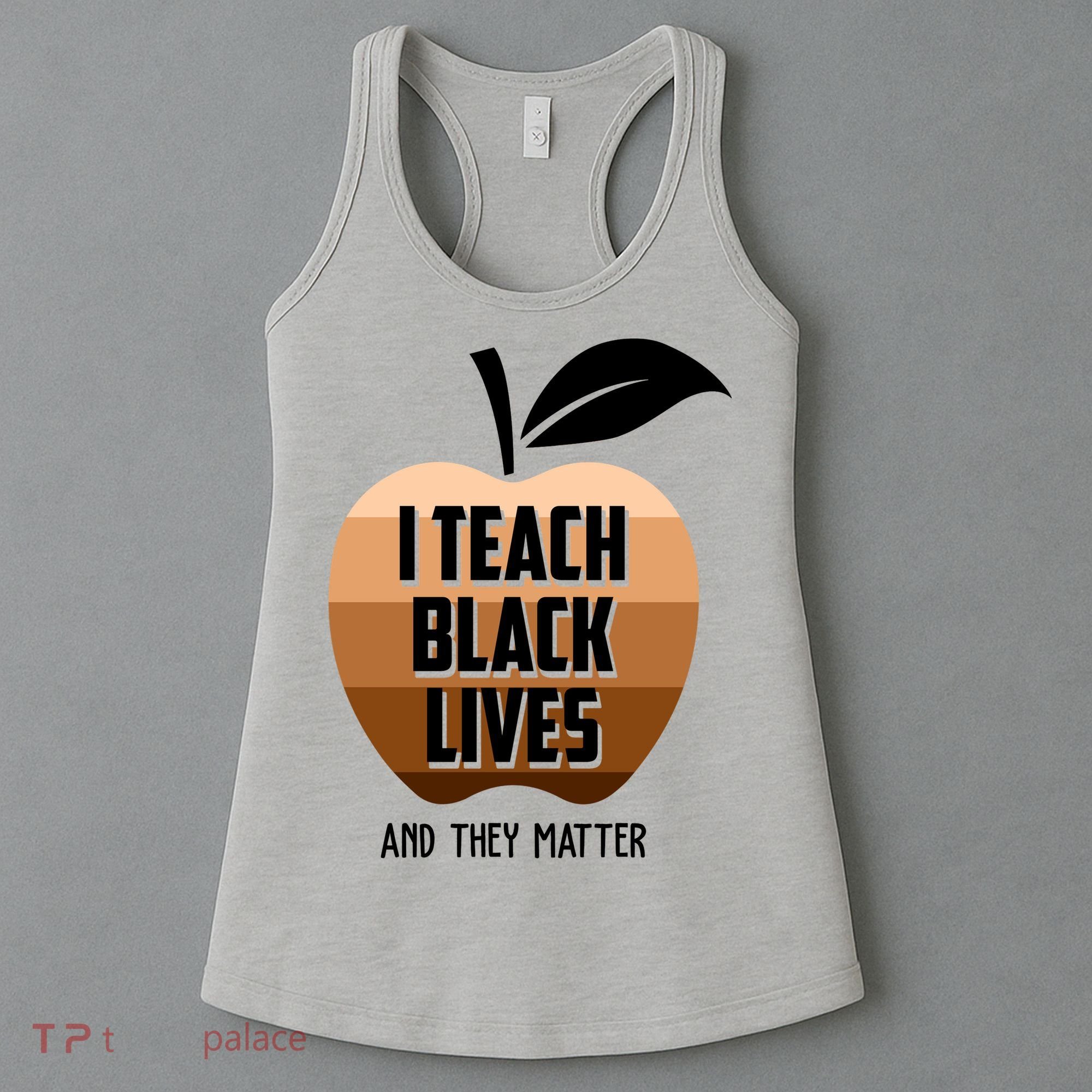 I Teach Black Lives And They Matter Women's Tank Top