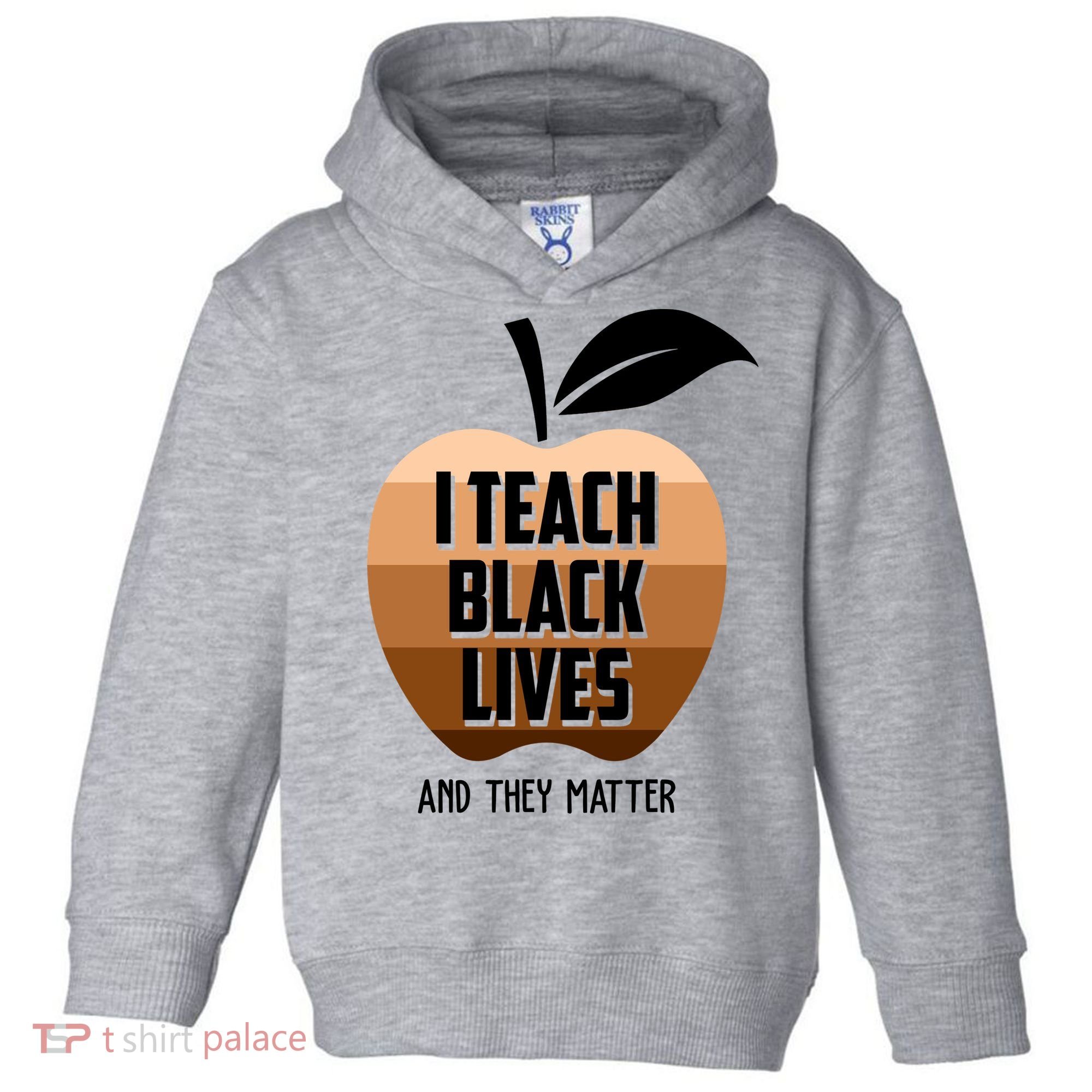 I Teach Black Lives And They Matter Toddler Hoodie
