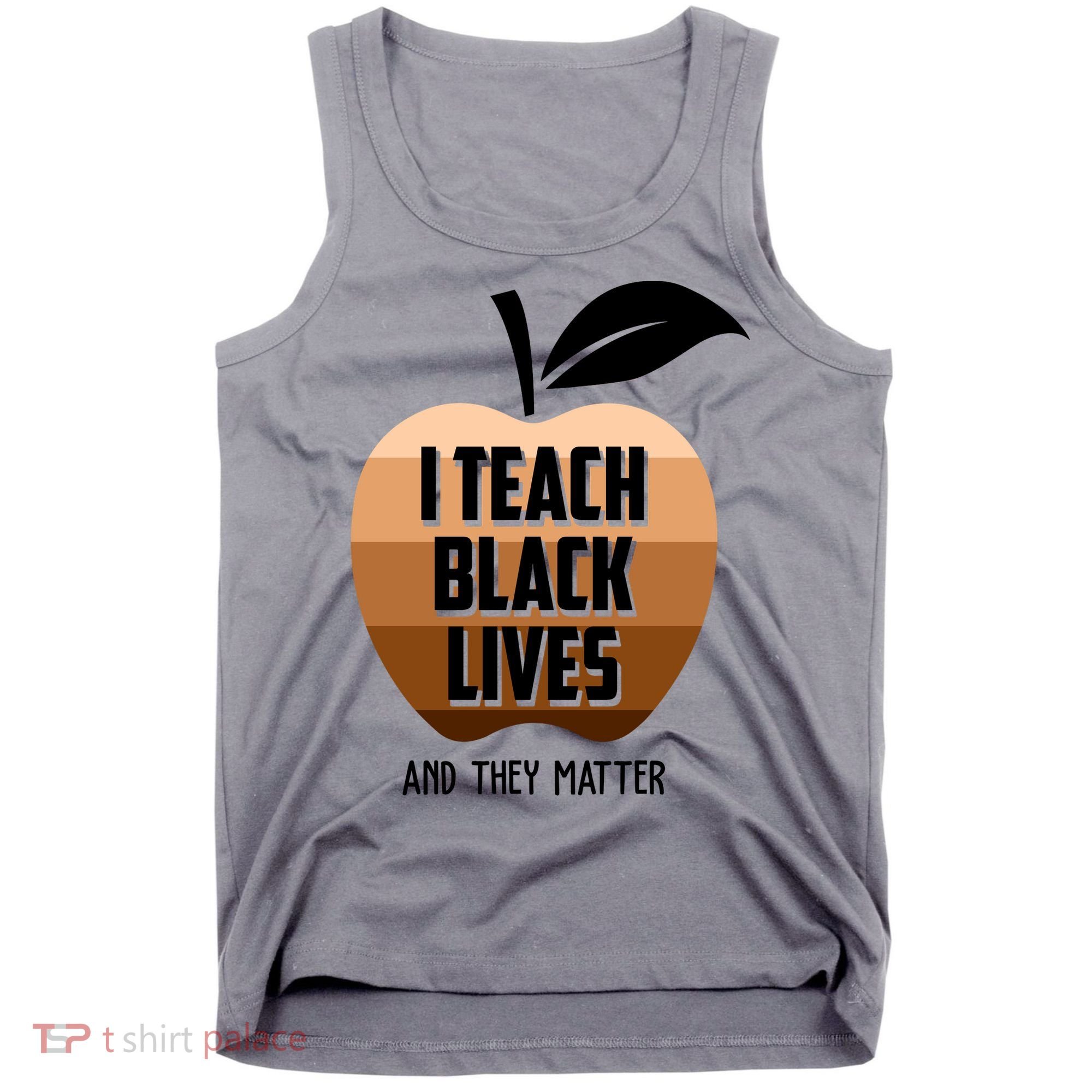 I Teach Black Lives And They Matter Tank Top