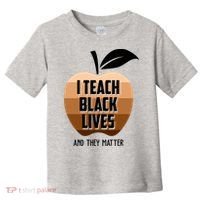 I Teach Black Lives And They Matter Toddler T-Shirt thumb 0