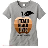 I Teach Black Lives And They Matter Women's T-Shirt thumb 0