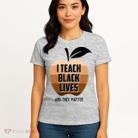 I Teach Black Lives And They Matter Women's T-Shirt thumb 4
