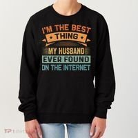 I'm The Best Thing My Husband Ever Found On The Internet Gift Women's Sweatshirt thumb 0