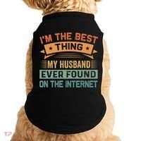 I'm The Best Thing My Husband Ever Found On The Internet Gift Doggie Tank thumb 0