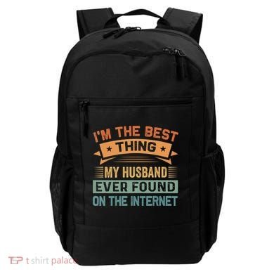 I'm The Best Thing My Husband Ever Found On The Internet Gift Backpack