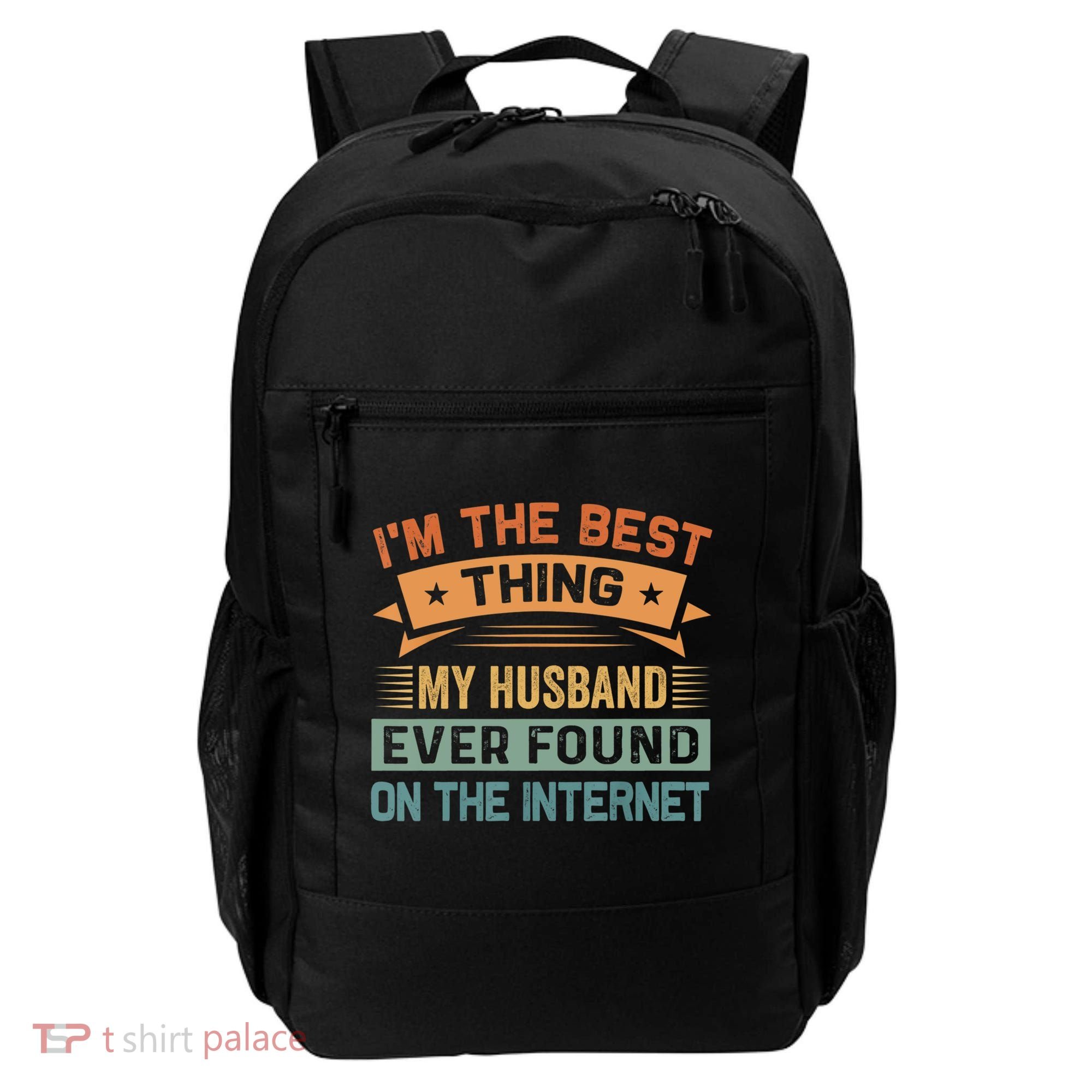 I'm The Best Thing My Husband Ever Found On The Internet Gift Backpack