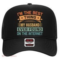 I'm The Best Thing My Husband Ever Found On The Internet Gift Hat thumb 0