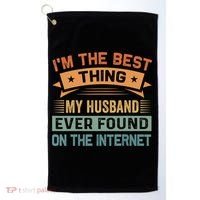 I'm The Best Thing My Husband Ever Found On The Internet Gift Golf Towel thumb 0