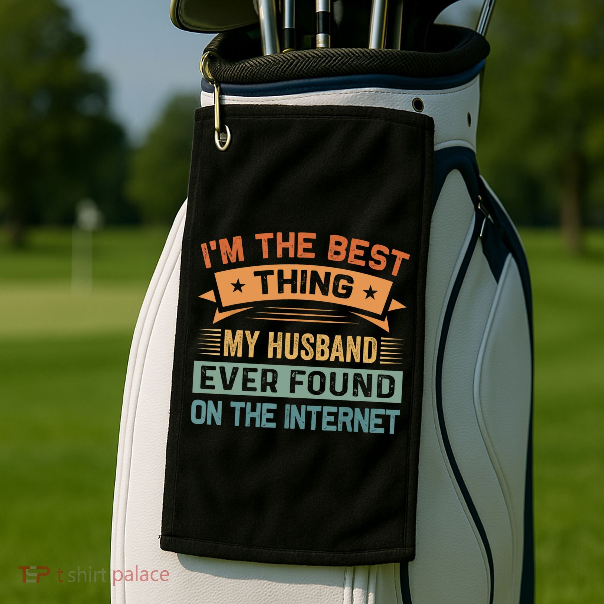 I'm The Best Thing My Husband Ever Found On The Internet Gift Golf Towel