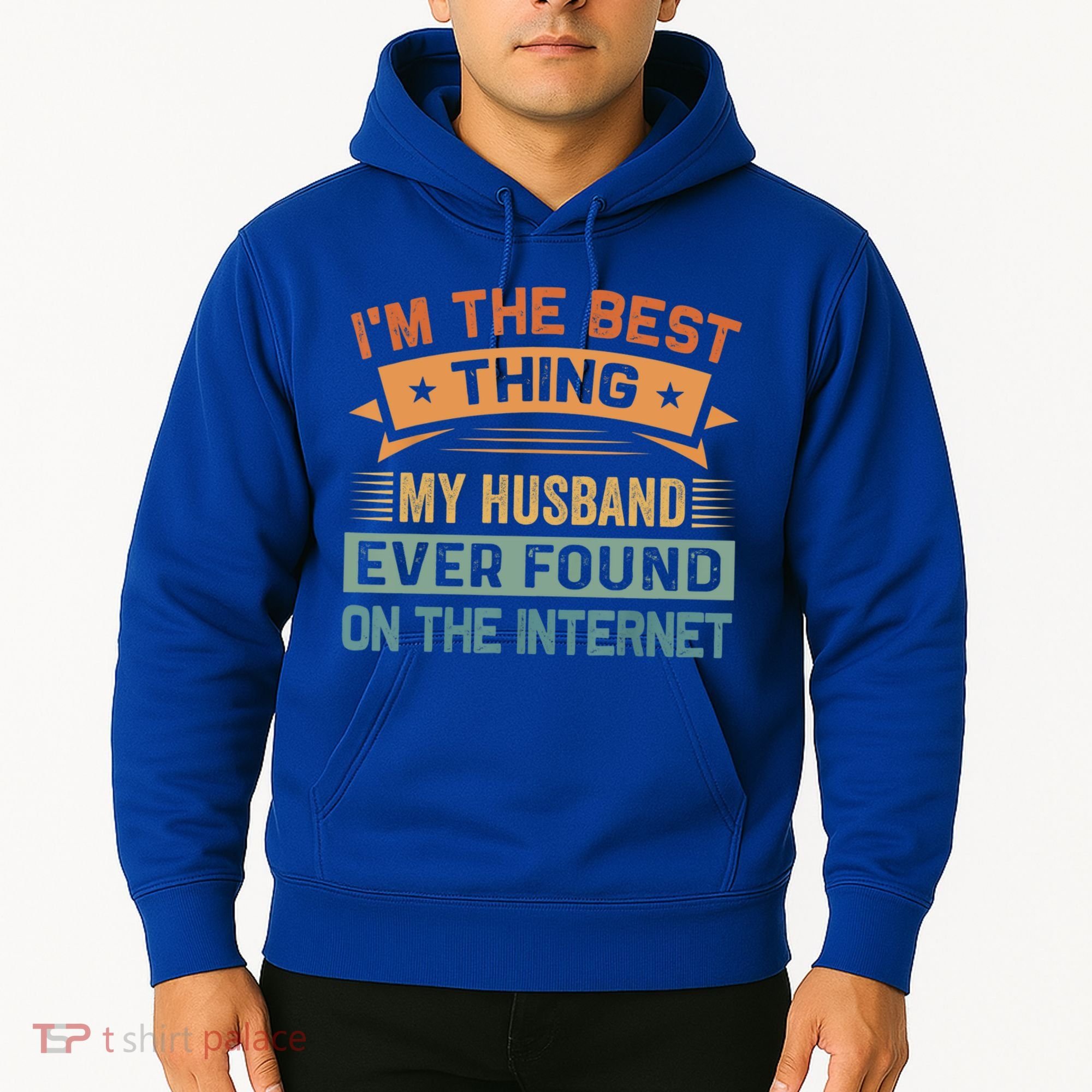 I'm The Best Thing My Husband Ever Found On The Internet Gift Hoodie