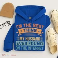 I'm The Best Thing My Husband Ever Found On The Internet Gift Hoodie thumb 4