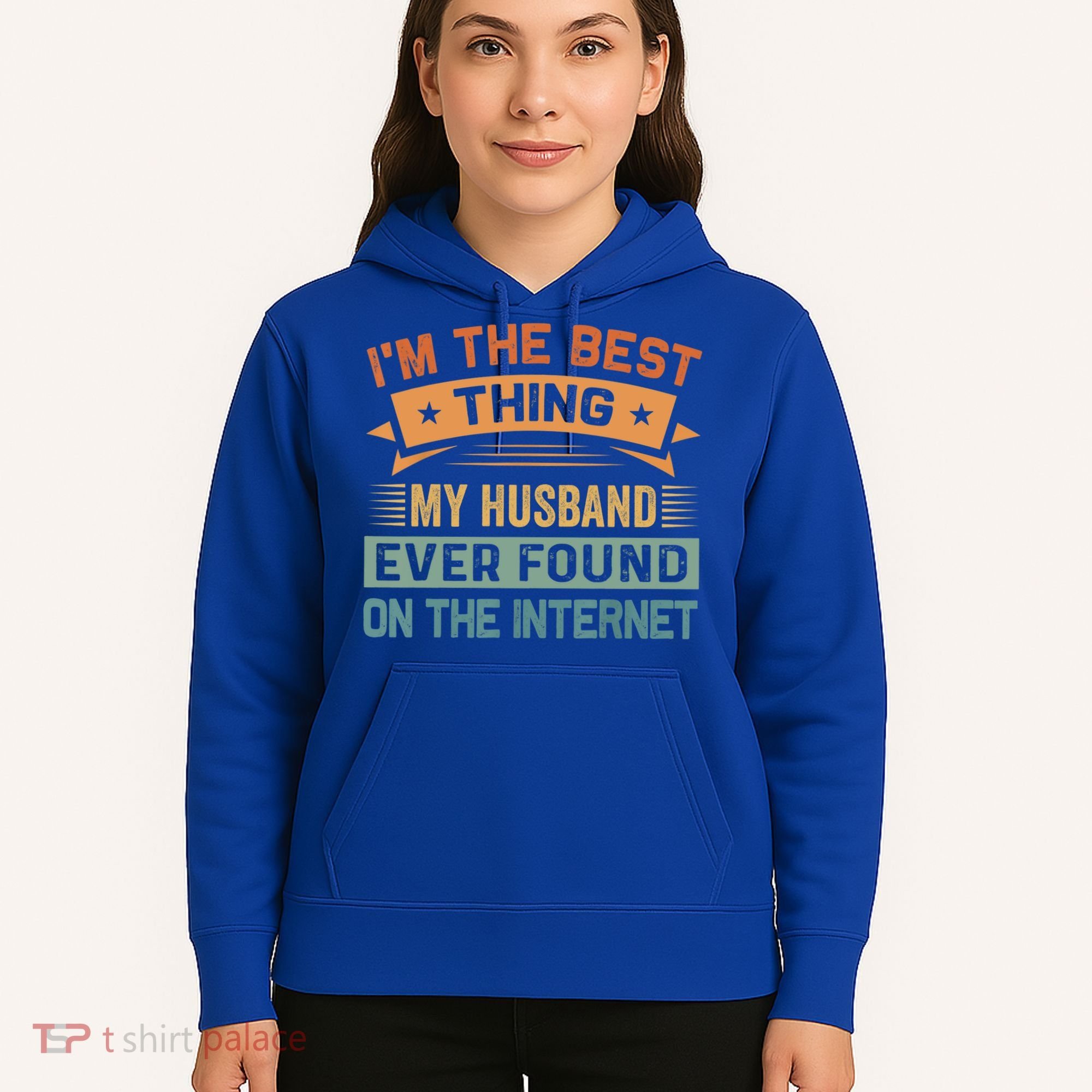 I'm The Best Thing My Husband Ever Found On The Internet Gift Hoodie