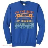 I'm The Best Thing My Husband Ever Found On The Internet Gift Sweatshirt thumb 0