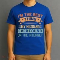 I'm The Best Thing My Husband Ever Found On The Internet Gift T-Shirt thumb 3