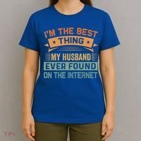 I'm The Best Thing My Husband Ever Found On The Internet Gift T-Shirt thumb 4