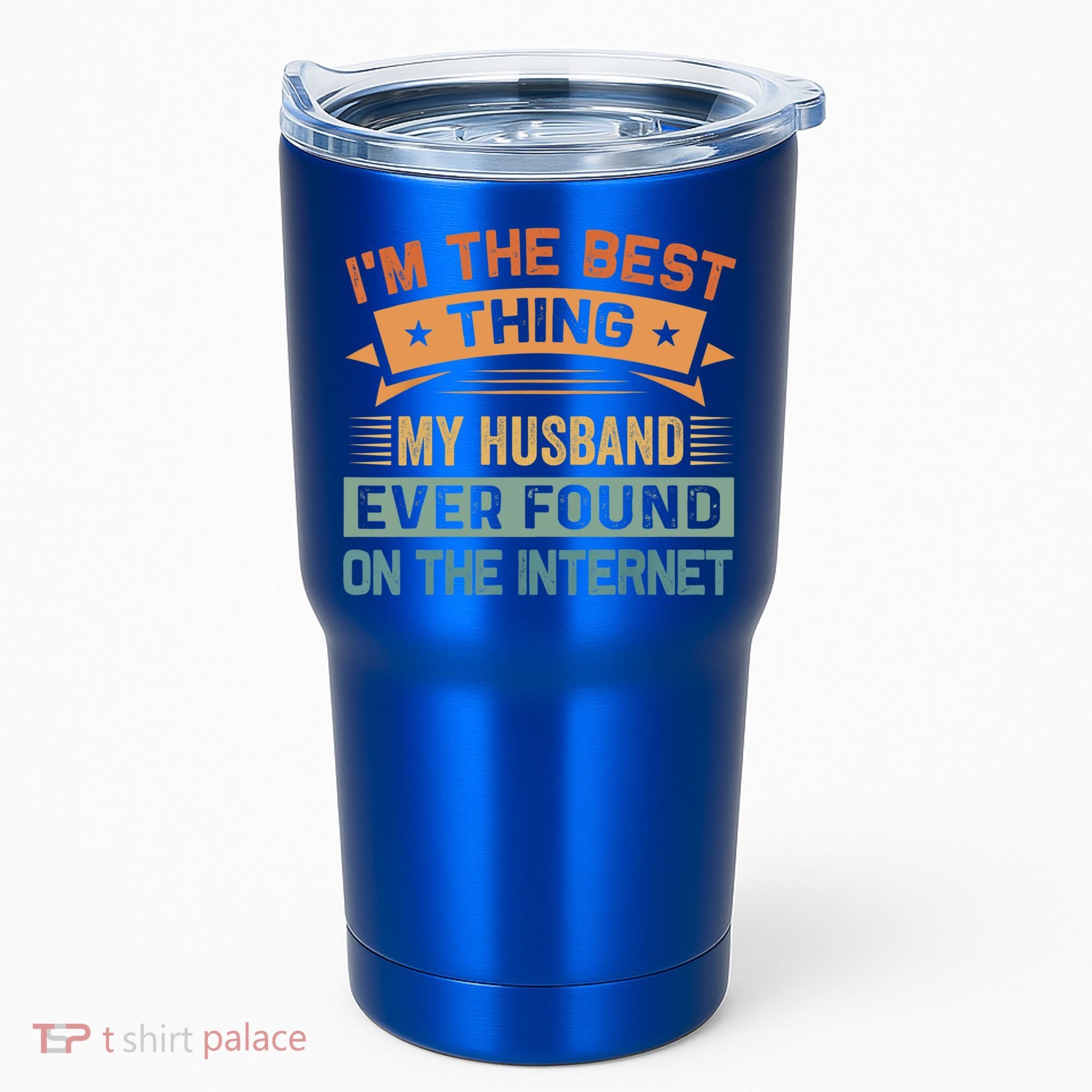 I'm The Best Thing My Husband Ever Found On The Internet Gift Tumbler
