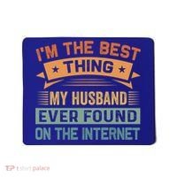 I'm The Best Thing My Husband Ever Found On The Internet Gift Mousepad thumb 0