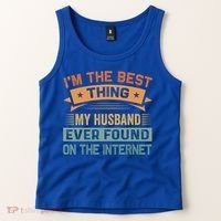 I'm The Best Thing My Husband Ever Found On The Internet Gift Tank Top thumb 2