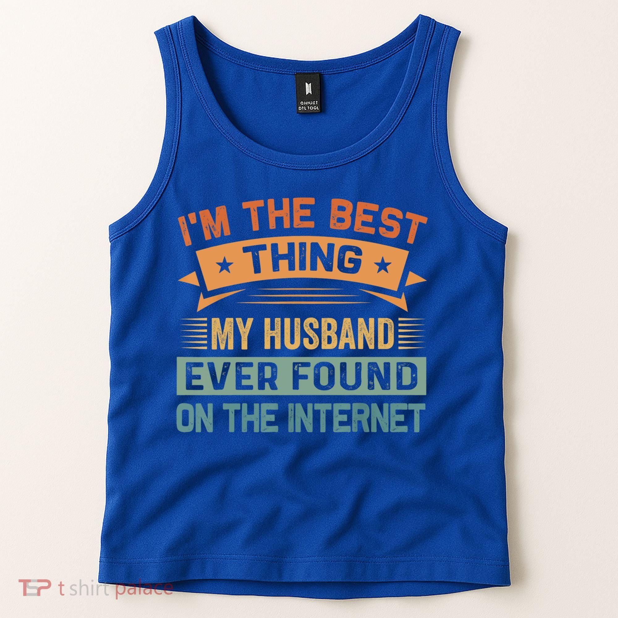 I'm The Best Thing My Husband Ever Found On The Internet Gift Tank Top