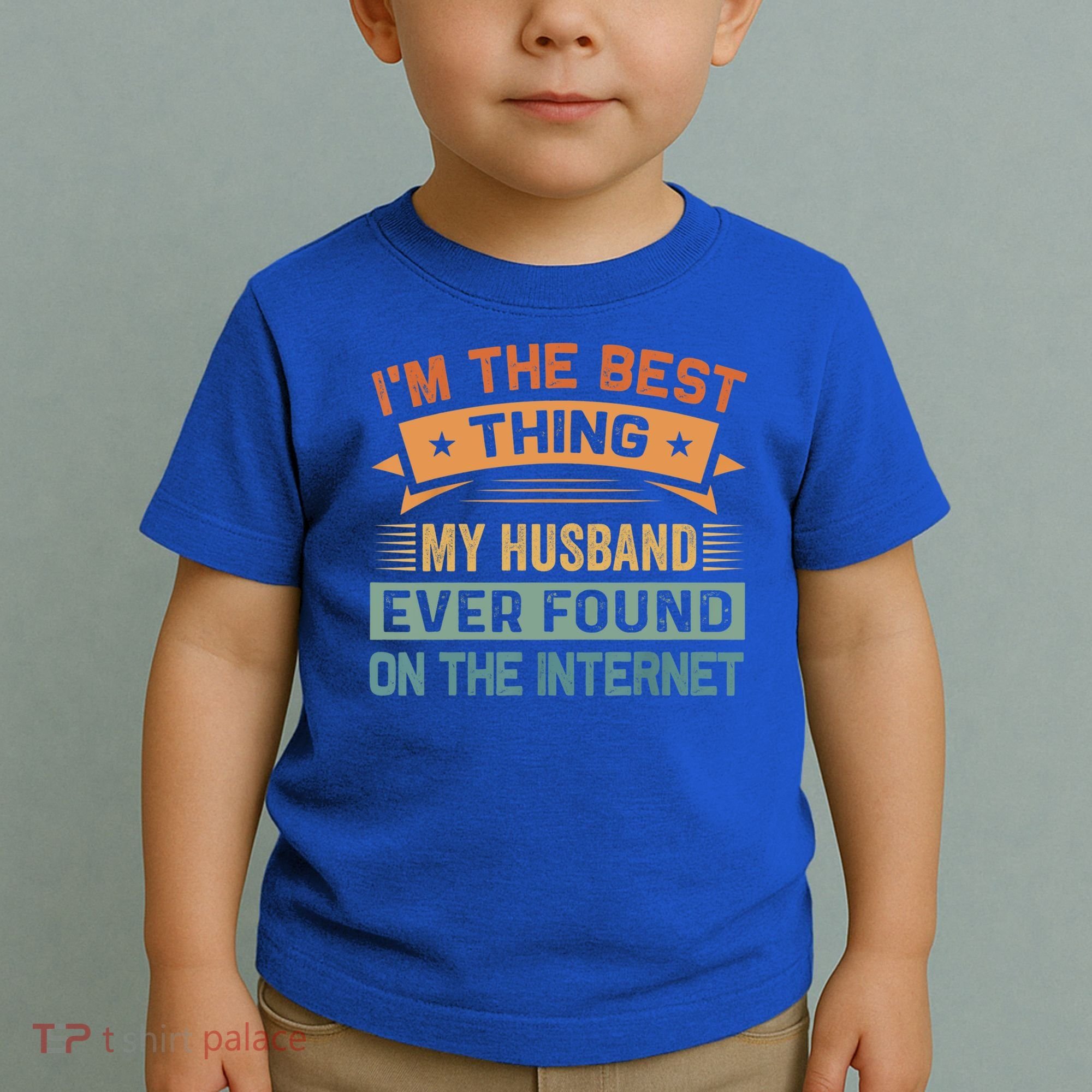 I'm The Best Thing My Husband Ever Found On The Internet Gift Toddler T-Shirt