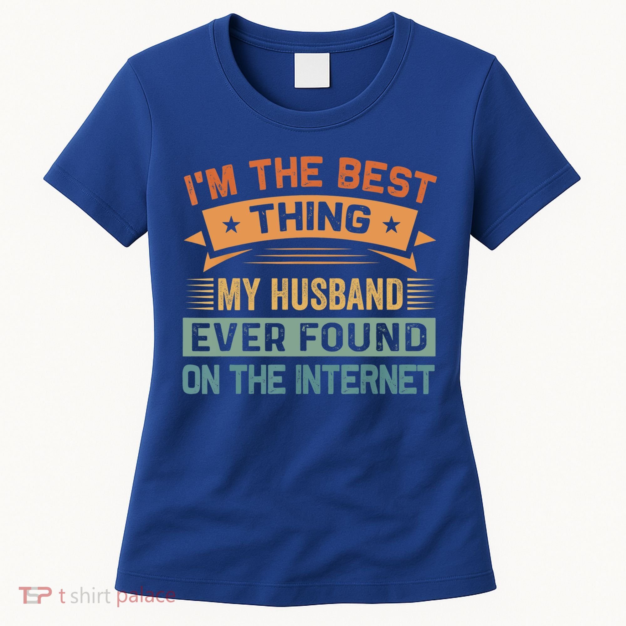 I'm The Best Thing My Husband Ever Found On The Internet Gift Women's T-Shirt