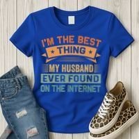 I'm The Best Thing My Husband Ever Found On The Internet Gift Women's T-Shirt thumb 3