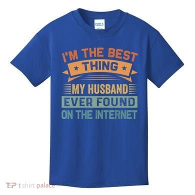 I'm The Best Thing My Husband Ever Found On The Internet Gift Kids T-Shirt