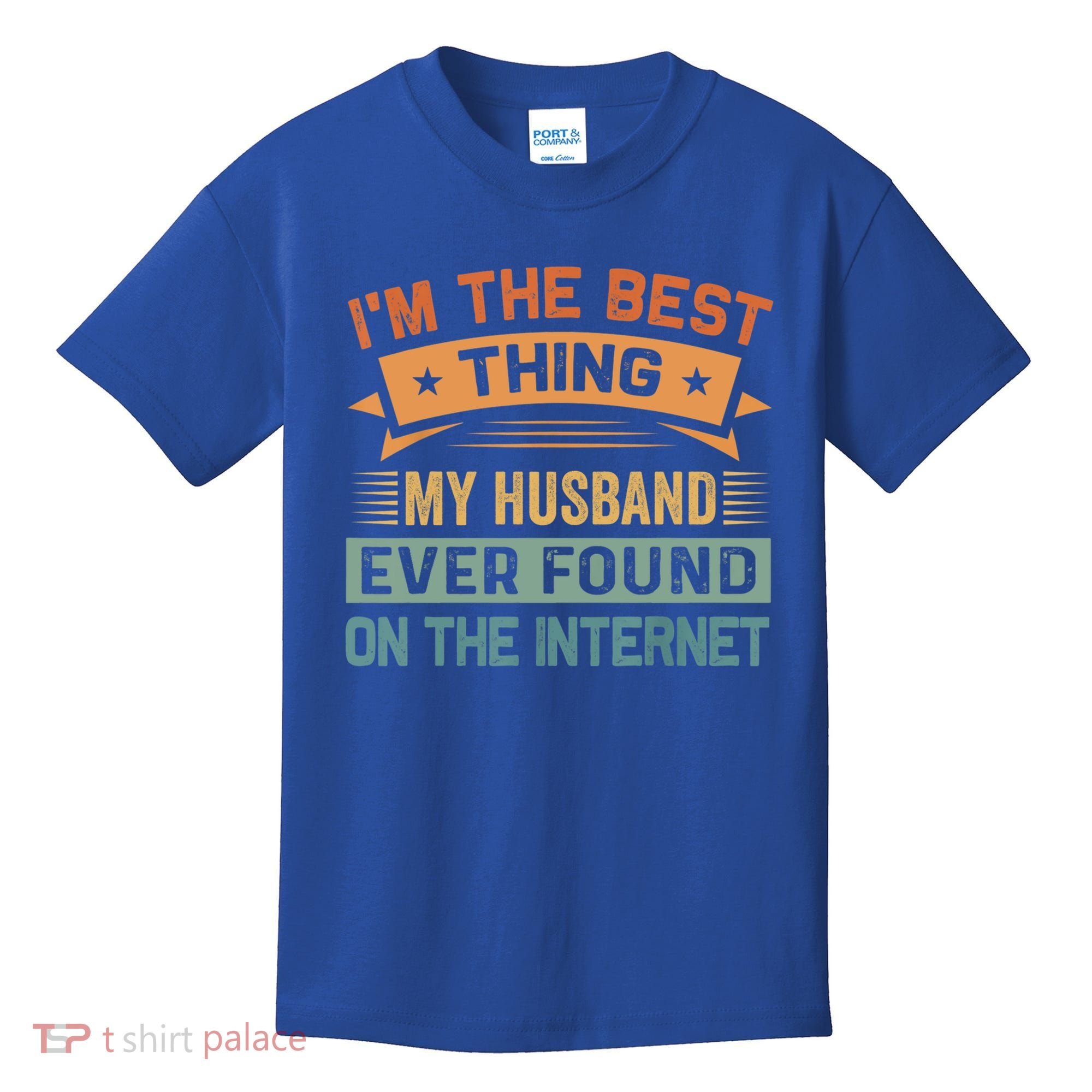 I'm The Best Thing My Husband Ever Found On The Internet Gift Kids T-Shirt