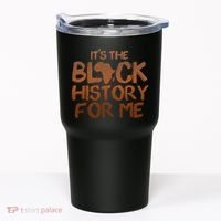 It's The Black History For Me Tumbler thumb 0