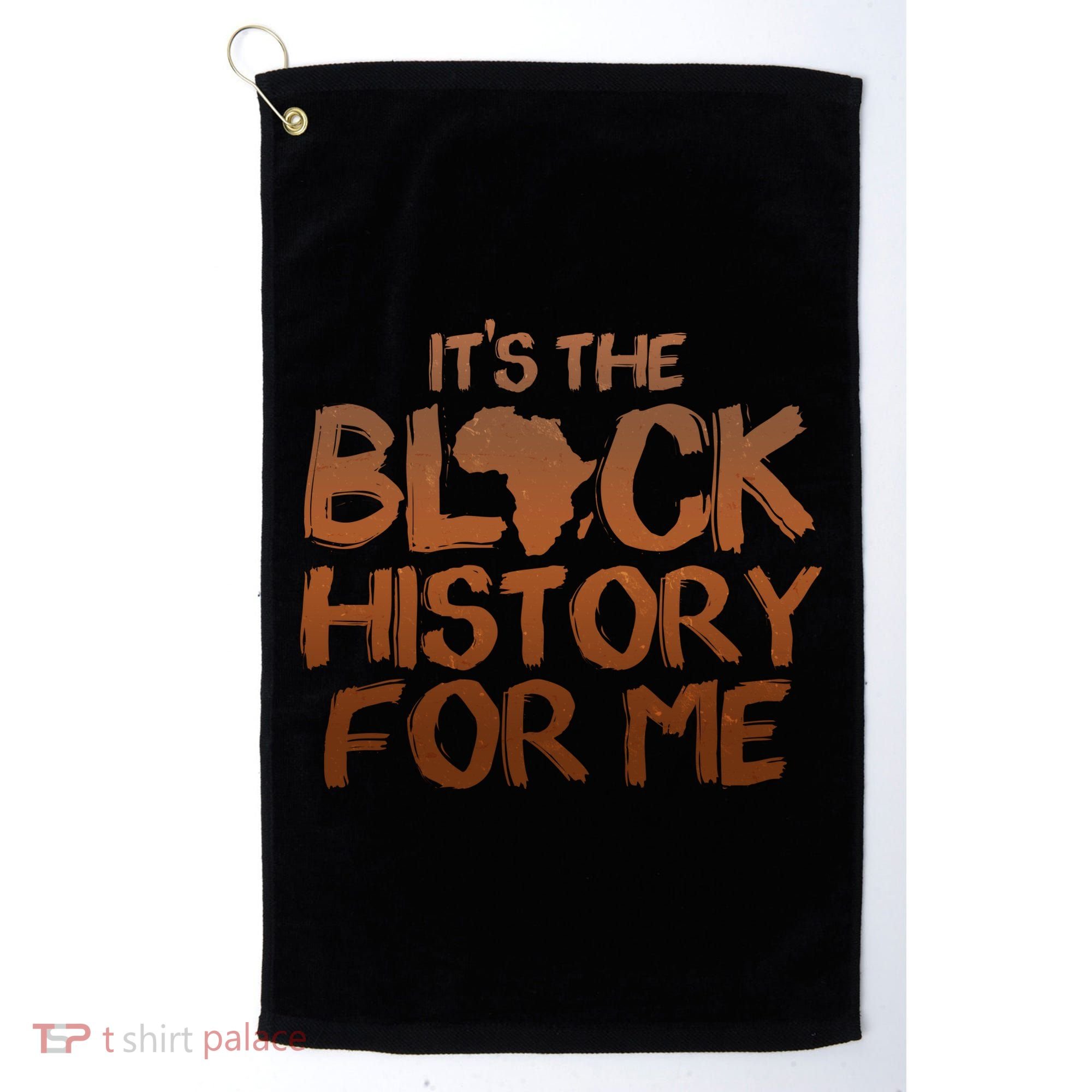 It's The Black History For Me Golf Towel