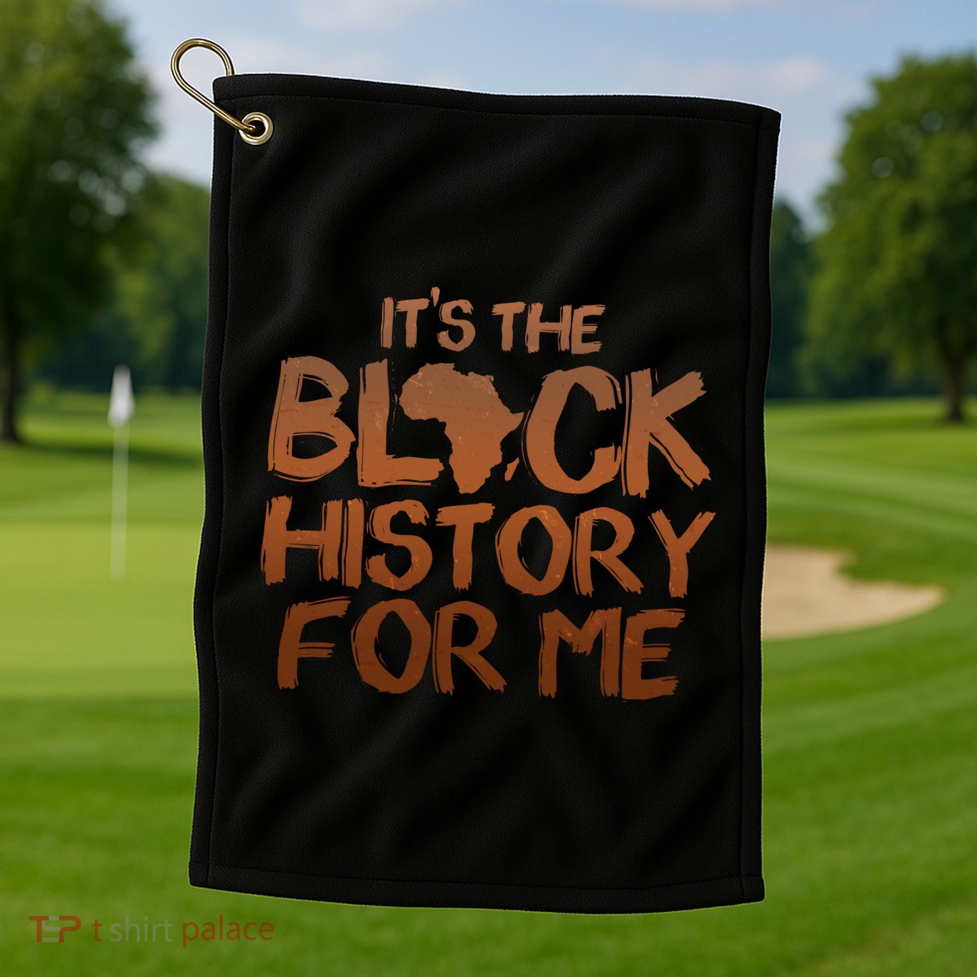 It's The Black History For Me Golf Towel