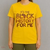It's The Black History For Me T-Shirt thumb 4