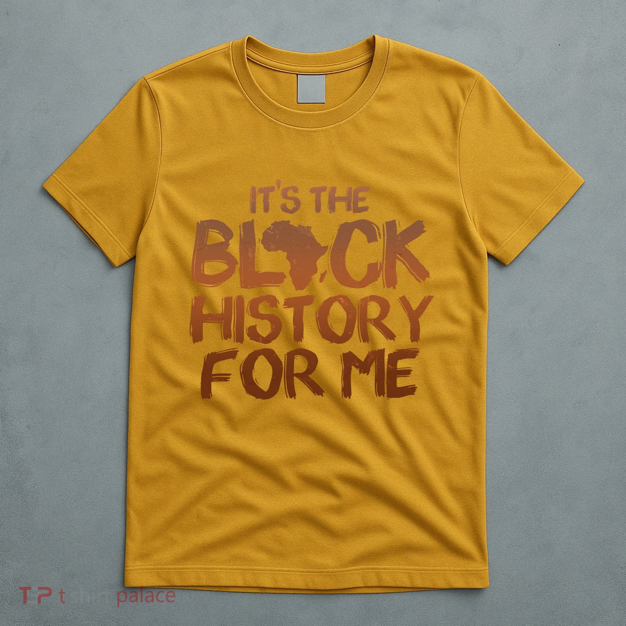 It's The Black History For Me T-Shirt