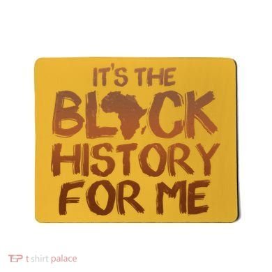 It's The Black History For Me Mousepad