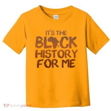 It's The Black History For Me Toddler T-Shirt