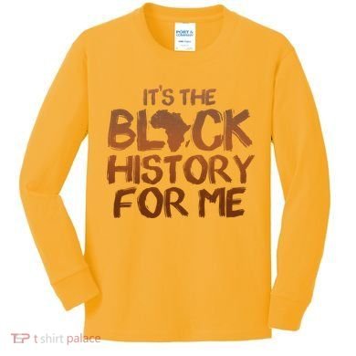 It's The Black History For Me Kids Long Sleeve Shirt