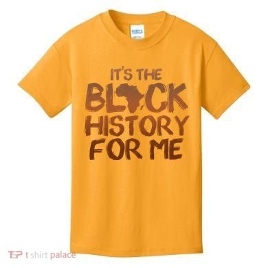 It's The Black History For Me Kids T-Shirt
