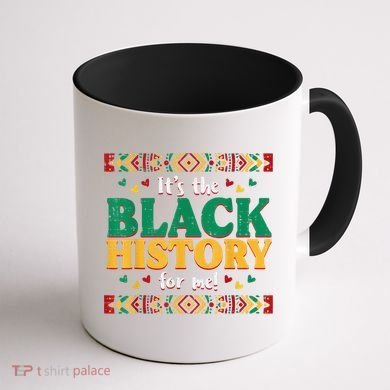 Its The Black History For Me African American Coffee Mug back