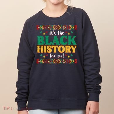 Its The Black History For Me African American Women's Sweatshirt