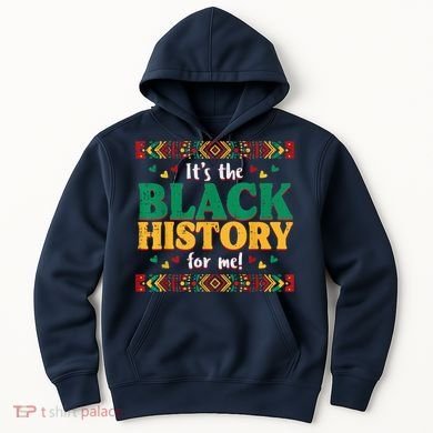 Its The Black History For Me African American Hoodie