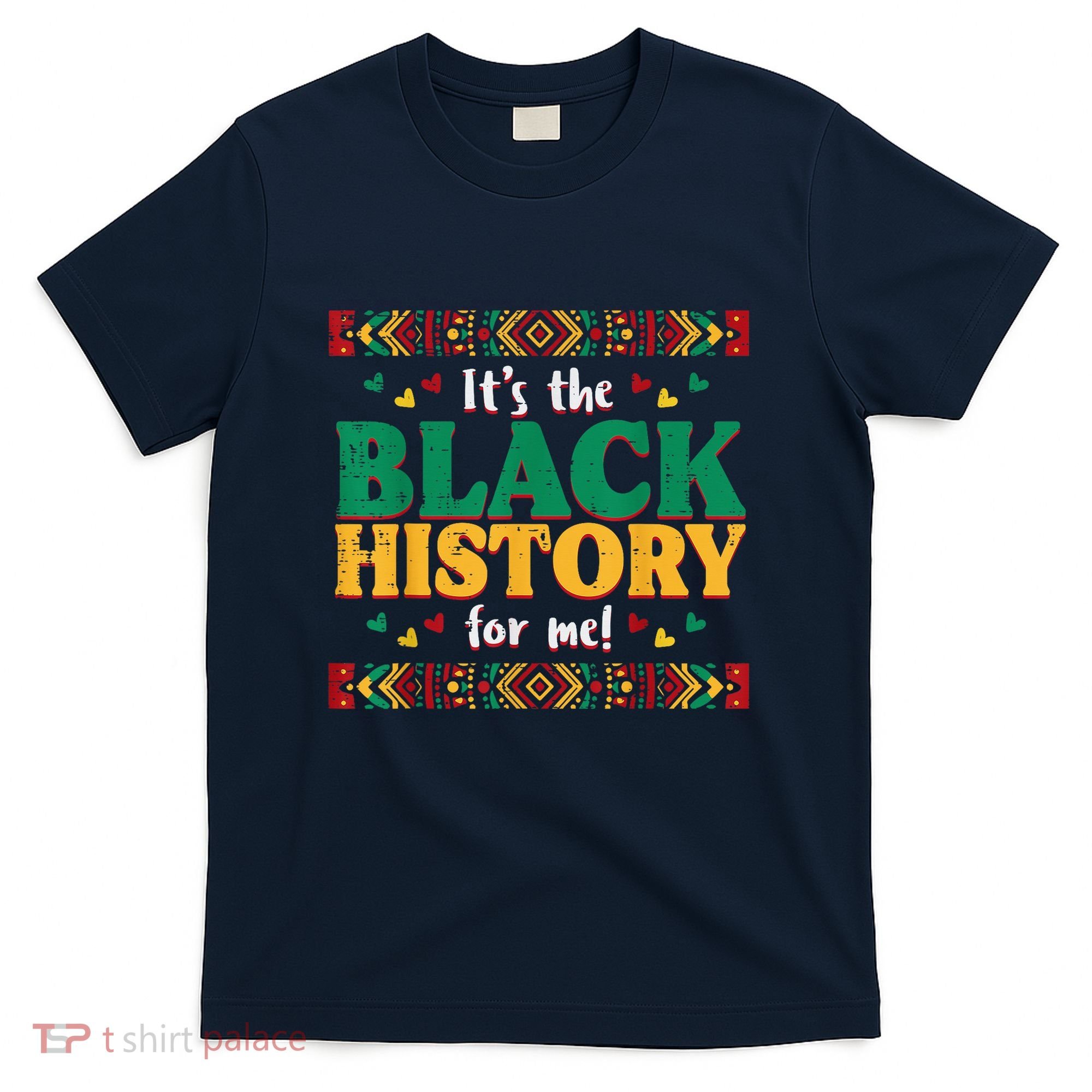 Its The Black History For Me African American T-Shirt